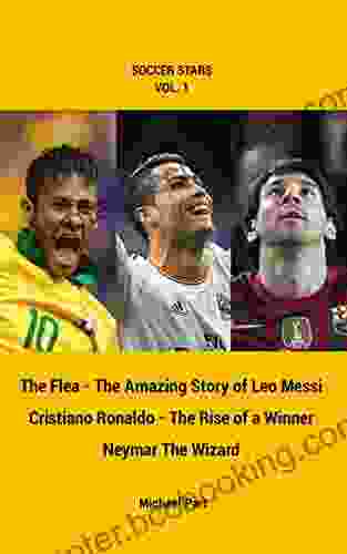 Soccer Stars Vol 1: Messi Ronaldo Neymar 3 In One: The Flea The Amazing Story Of Leo Messi Cristiano Ronaldo The Rise Of A Winner Neymar The Wizard