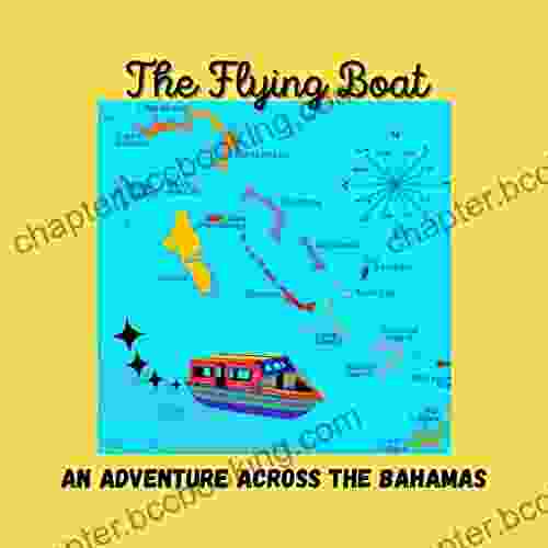 The Flying Boat: An Adventure Across The Bahamas