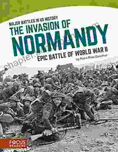 The Invasion Of Normandy: Epic Battle Of World War II (Major Battles In US History (Set Of 8))