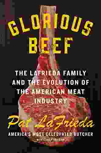 Glorious Beef: The LaFrieda Family And The Evolution Of The American Meat Industry