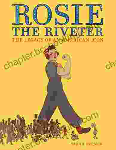 Rosie The Riveter: The Legacy Of An American Icon