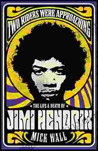 Two Riders Were Approaching: The Life Death Of Jimi Hendrix