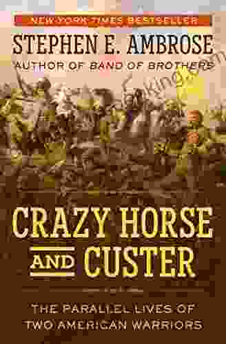 Crazy Horse And Custer: The Parallel Lives Of Two American Warriors