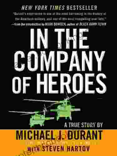 In The Company Of Heroes: The Personal Story Behind Black Hawk Down