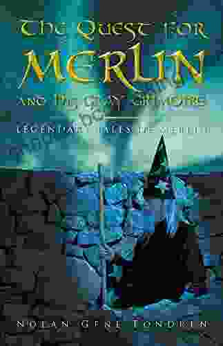 The Quest For Merlin And His Gray Grimoire:: The Legendary Tales Of Merlin