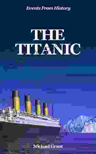 The Titanic: The Sinking Of The Titanic (Events From History)