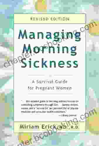 Managing Morning Sickness: A Survival Guide For Pregnant Women (A Survival Guide For Pregnant Woman)
