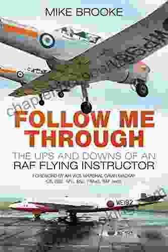 Follow Me Through: The Ups And Downs Of A RAF Flying Instructor