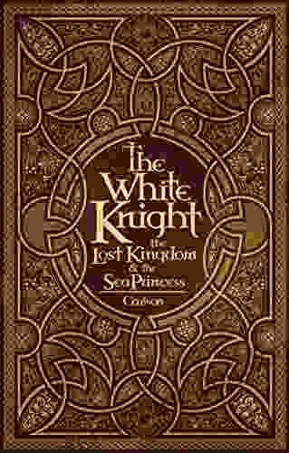 The White Knight The Lost Kingdom And The Sea Princess