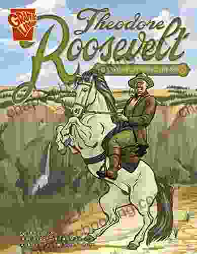 Theodore Roosevelt (Graphic Biographies) Nathan Olson