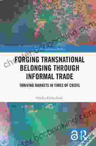 Forging Transnational Belonging Through Informal Trade: Thriving Markets In Times Of Crisis (Southeast European Studies)