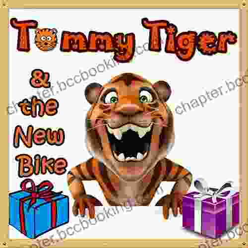 For Kids: Tommy Tiger And The New Bike: Illustration (Ages 3 8) Short Stories For Kids Kids Bedtime Stories For Kids Children Early Readers