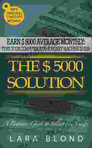THE $ 5000 SOLUTION: Earn $ 5000 Average Monthly: Turn Your Computer Into A Money Machine In 2024 A Beginners Guide To Selling On Amazon