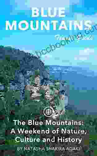 Blue Mountains Travel Guide (Unanchor) The Blue Mountains: A Weekend Of Nature Culture And History