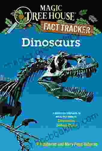 Dinosaurs: A Nonfiction Companion To Magic Tree House #1: Dinosaurs Before Dark (Magic Tree House: Fact Trekker)
