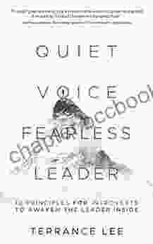Quiet Voice Fearless Leader : 10 Principles For Introverts To Awaken The Leader Inside