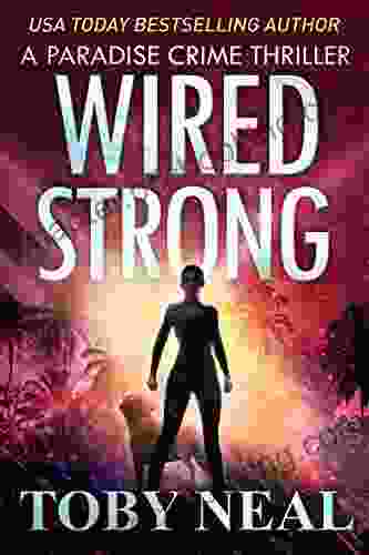 Wired Strong: Vigilante Justice Thriller (Paradise Crime Thrillers 12)