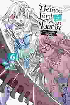 The Greatest Demon Lord Is Reborn As A Typical Nobody Vol 6 (light Novel): Former Typical Nobody (The Greatest Demon Lord Is Reborn As A Typical Nobody (light Novel))