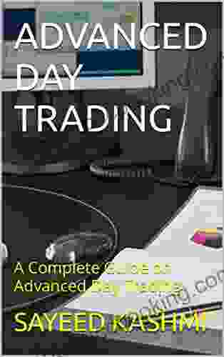 ADVANCED DAY TRADING: A Complete Guide On Advanced Day Trading