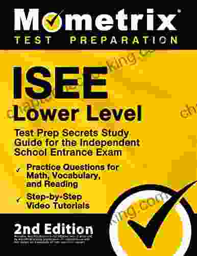 ISEE Lower Level Test Prep Secrets Study Guide For The Independent School Entrance Exam Practice Questions For Math Vocabulary And Reading Step By Step Video Tutorials: 2nd Edition
