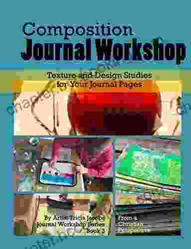 Composition Journal Workshop: Texture And Design Studies For Your Journal Pages
