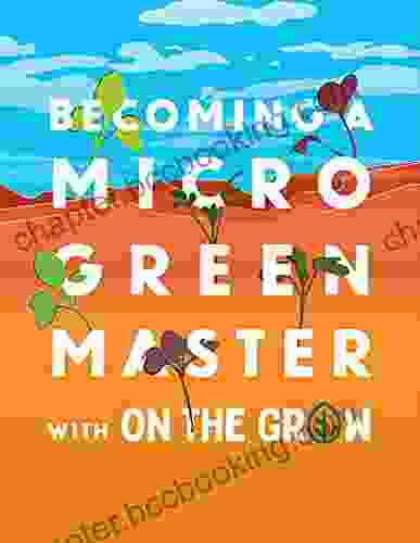 Microgreen Grow Becoming A Microgreen Master Indoor Gardening For Profit Or Health: With On The Grow