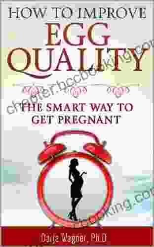 HOW TO IMPROVE EGG QUALITY: The Smart Way To Get Pregnant