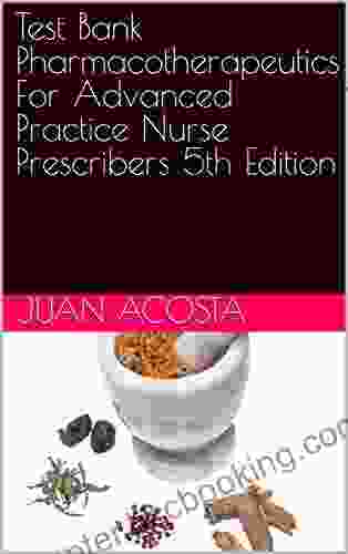 Test Bank Pharmacotherapeutics For Advanced Practice Nurse Prescribers 5th Edition