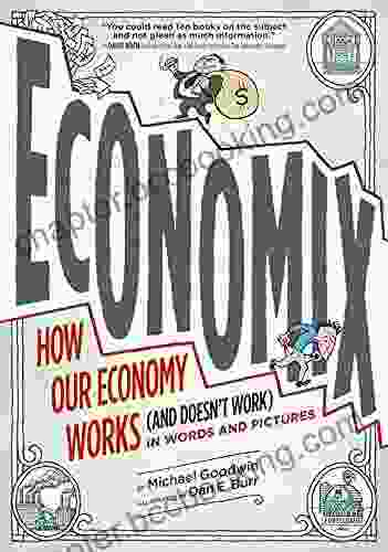 Economix: How And Why Our Economy Works (and Doesn T Work) In Words And Pictures