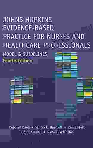 Johns Hopkins Evidence Based Practice For Nurses And Healthcare Professionals: Model And Guidelines Fourth Edition