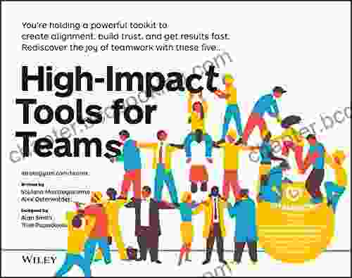 High Impact Tools For Teams: 5 Tools To Align Team Members Build Trust And Get Results Fast (Strategyzer)