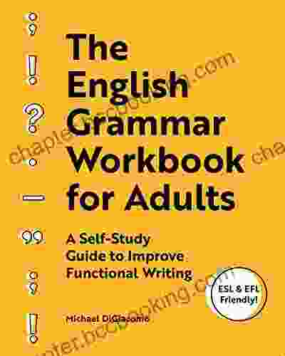 The English Grammar Workbook For Adults: A Self Study Guide To Improve Functional Writing