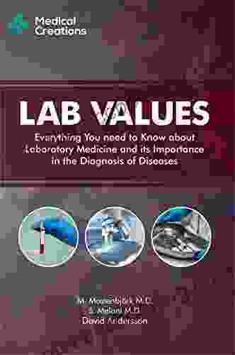 Lab Values: Everything You Need To Know About Laboratory Medicine And Its Importance In The Diagnosis Of Diseases