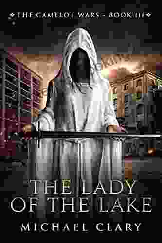 The Lady Of The Lake: The Camelot Wars (Book Three)