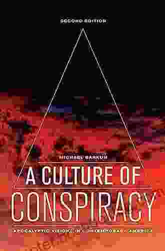 A Culture Of Conspiracy: Apocalyptic Visions In Contemporary America (Comparative Studies In Religion And Society 15)