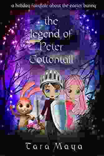 The Legend Of Peter Cottontail: A Holiday Fairy Tale About The Easter Bunny For Children Of All Ages