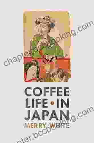 Coffee Life In Japan (California Studies In Food And Culture 36)