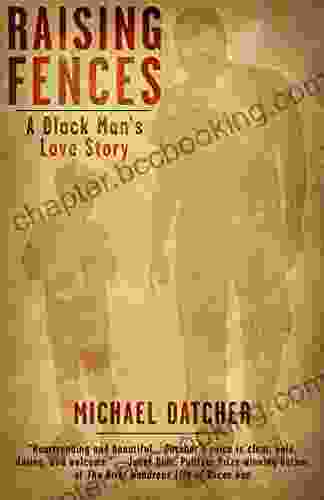 Raising Fences: A Black Man S Love Story