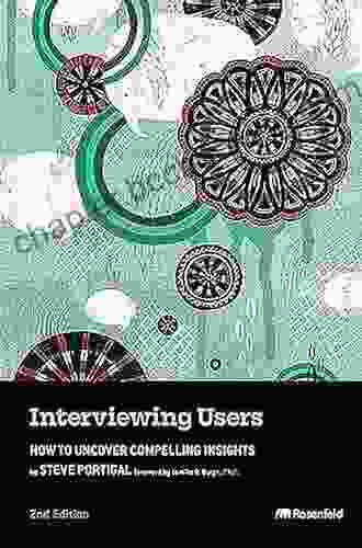 Interviewing Users: How To Uncover Compelling Insights
