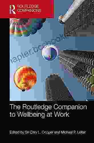 The Routledge Companion To Wellbeing At Work (Routledge Companions In Business Management And Marketing)