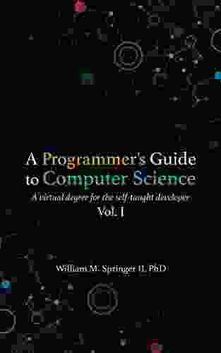 A Programmer S Guide To Computer Science: A Virtual Degree For The Self Taught Developer
