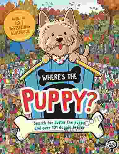 Where S The Puppy?: Search For Buster The Puppy And Over 101 Doggie Breeds (Search And Find Activity 14)