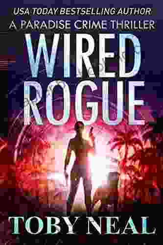 Wired Rogue: Vigilante Justice Thriller (Paradise Crime Thrillers 2)
